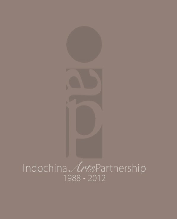 Ver Indochina Arts partnership 1988 - 2012 por C. David Thomas