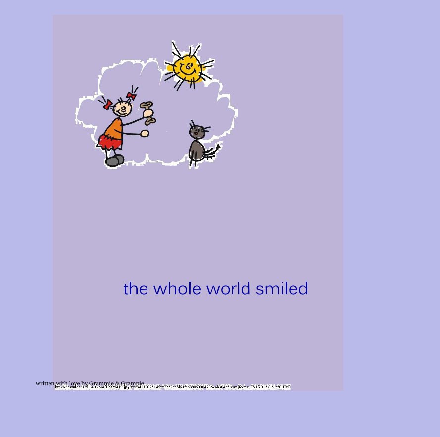 View the whole world smiled by written with love by Grammie & Grampie