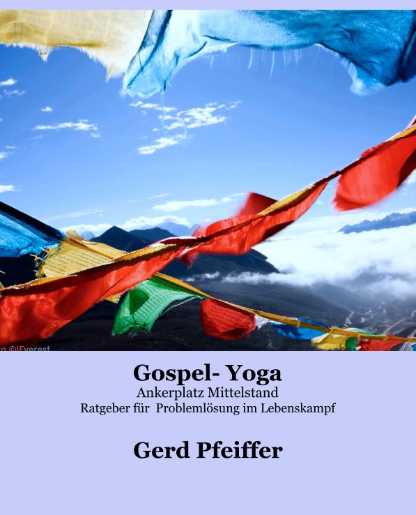 Ver Gospel- Yoga 
Ankerplatz Mittelstand
Ratgeber für  Problemlösung im Lebenskampf por Gerd Pfeiffer