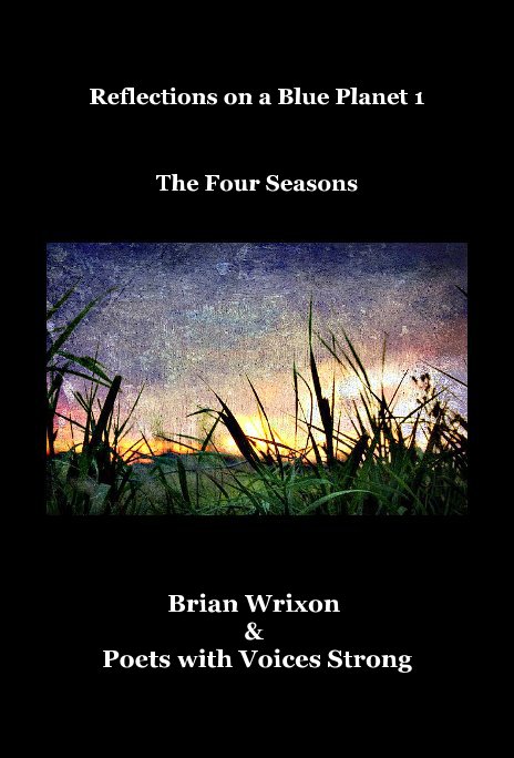 View Reflections on a Blue Planet 1 The Four Seasons by Brian Wrixon & Poets with Voices Strong