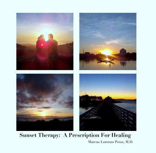 View Sunset Therapy:  A Prescription For Healing by Marcus Lorenzo Penn, M.D.