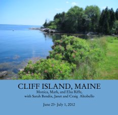 CLIFF ISLAND, MAINE
Monica, Mark, and Elsa Riffe, 
with Sarah Bendix, Janet and Craig  Altobello book cover