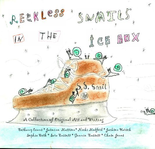 View Reckless Snails in the Ice Box by Bethany Evans * Jasmine Mattson* Nicki Medford * Jackson Harsch Sophie Roth * Sara Bassett * Gennie Bassett * Chase Jones