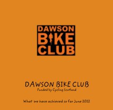 DAWSON BIKE CLUB
Funded by Cycling Scotland book cover