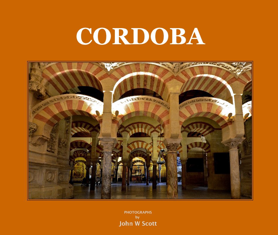 View CORDOBA by PHOTOGRAPHS by John W Scott