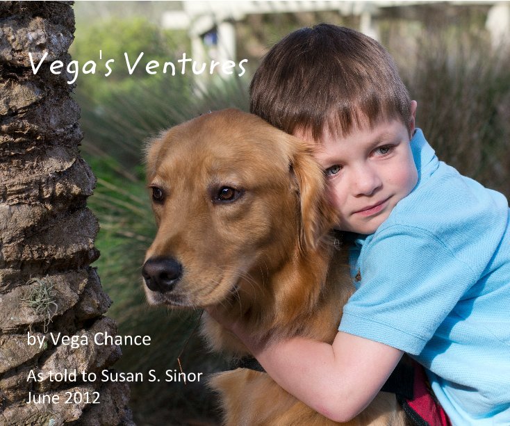 Bekijk Vega's Ventures op Vega Chance As told to Susan S. Sinor June 2012