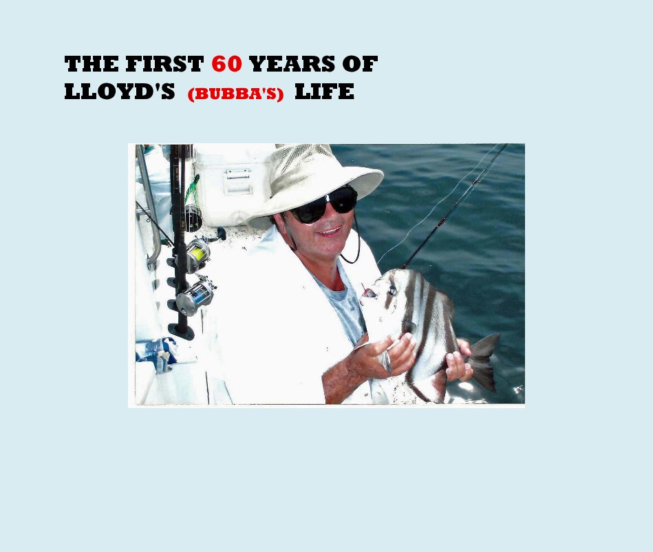 View THE FIRST 60 YEARS OF LLOYD'S (BUBBA'S) LIFE by Cruiser4ever