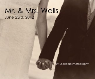 Mr. & Mrs. Wells June 23rd, 2012 By Leocadia Photography book cover