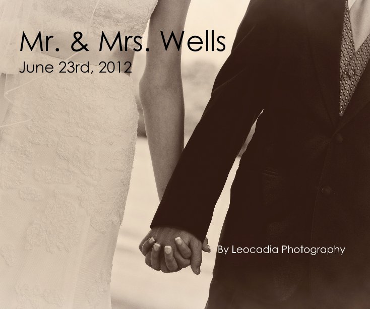 View Mr. & Mrs. Wells June 23rd, 2012 By Leocadia Photography by Leocadia Photography
