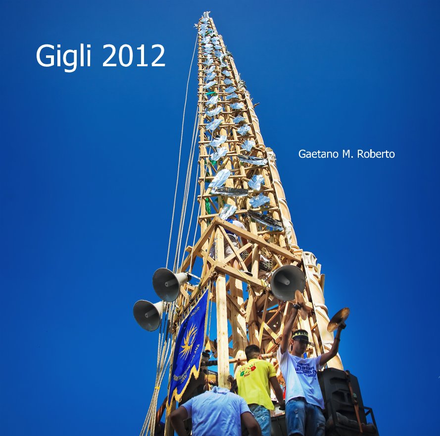 View Gigli 2012 by Gaetano M. Roberto