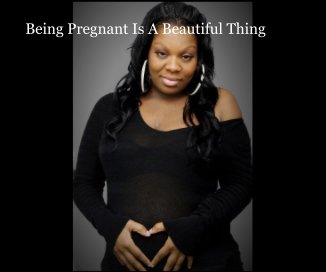 Being Pregnant Is A Beautiful Thing book cover