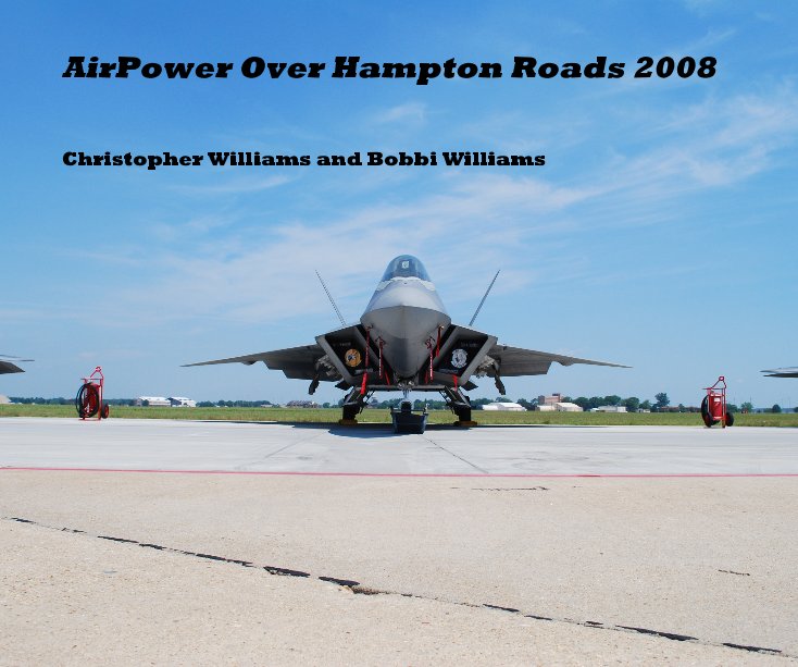 View AirPower Over Hampton Roads 2008 by Christopher Williams and Bobbi Williams