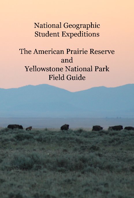 View National Geographic Student Expeditions The American Prairie Reserve and Yellowstone National Park Field Guide by Skogg