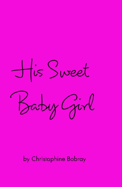 His Sweet Baby Girl nach Christaphine Bobray anzeigen