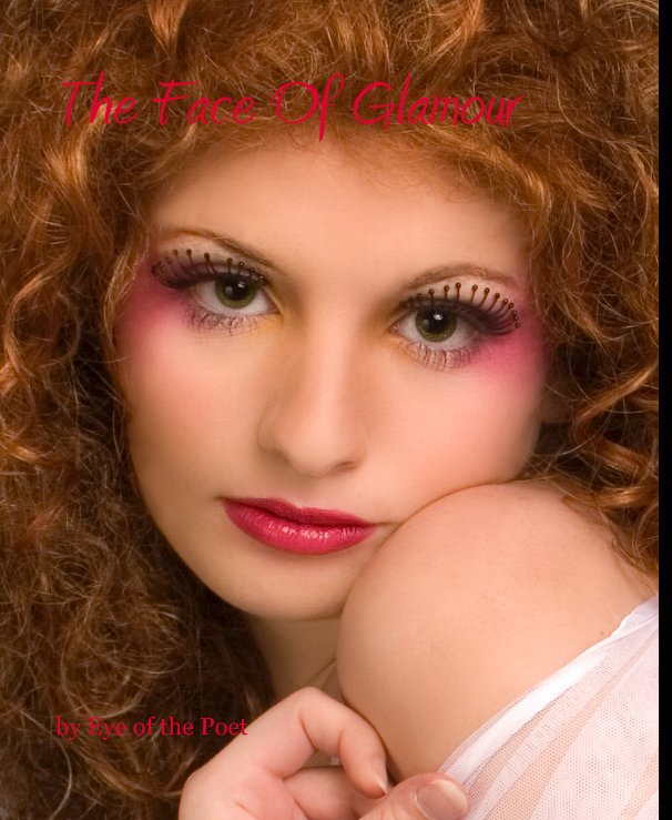 View The Face Of Glamour by Eye of the Poet