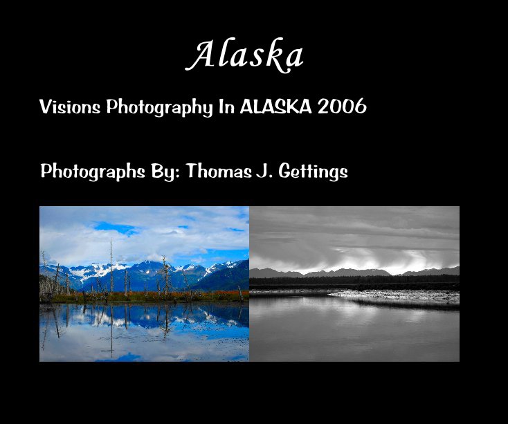 View Alaska by Photographs By: Thomas J. Gettings