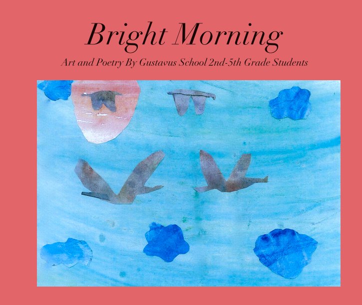 Visualizza Bright Morning di Art and Poetry By Gustavus School 2nd-5th Grade Students