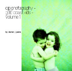 djp photography - 
gold coast kids - 
volume 1 book cover