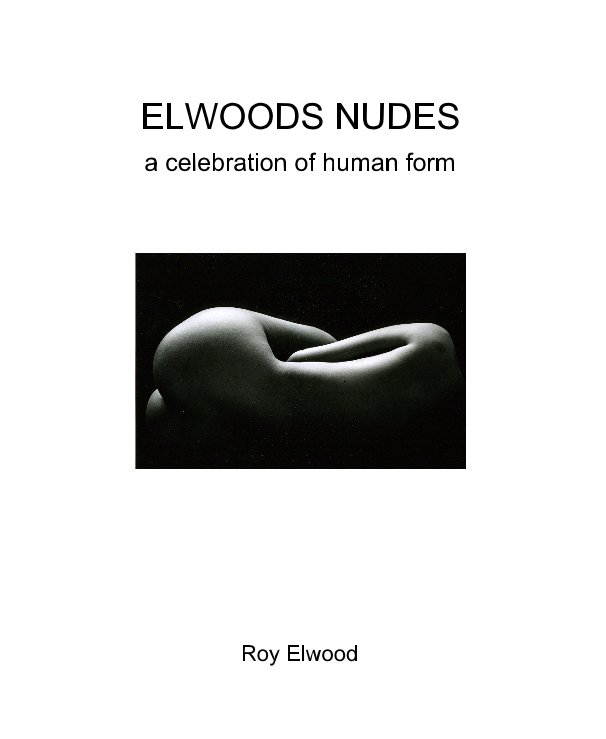 Ver ELWOODS NUDES por Roy Elwood