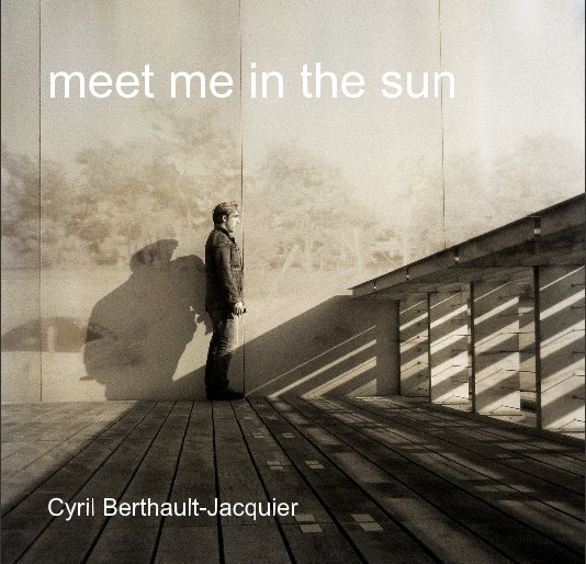 View meet me in the sun by Cyril Berthault-Jacquier
