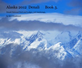 Alaska 2012  Denali      Book 3. book cover
