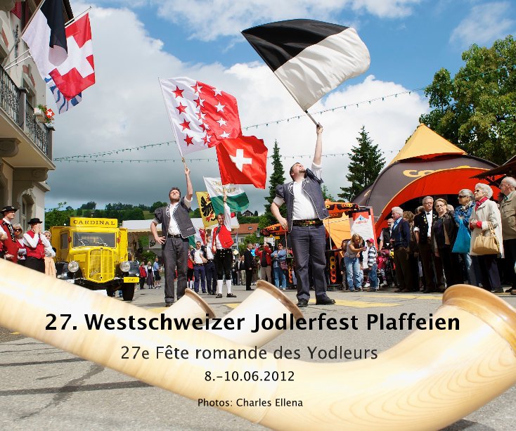 View 27. Westschweizer Jodlerfest Plaffeien by Photos: Charles Ellena
