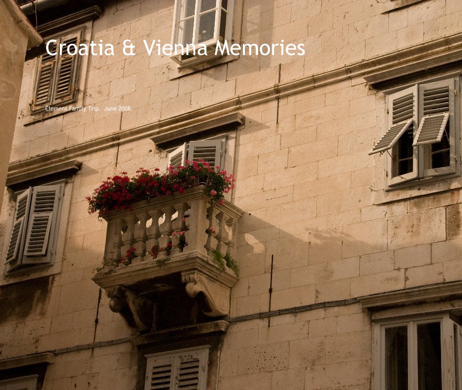 View Croatia & Vienna Memories by Clemens Family Trip. June 2008.