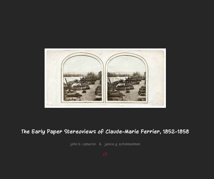 View The Early Paper Stereoviews of Claude-Marie Ferrier, 1852-1858 by J.. Cameron & J. Schimmelman
