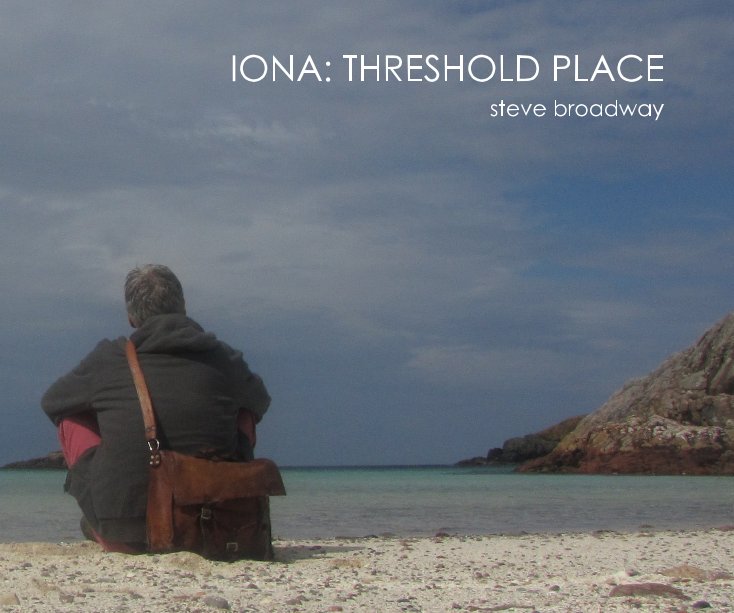 View IONA: THRESHOLD PLACE by steve broadway