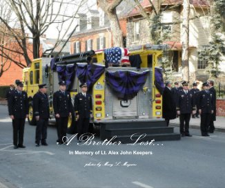 A Brother Lost... In Memory of Lt. Alex John Keepers photos by Mary L. Maguire book cover