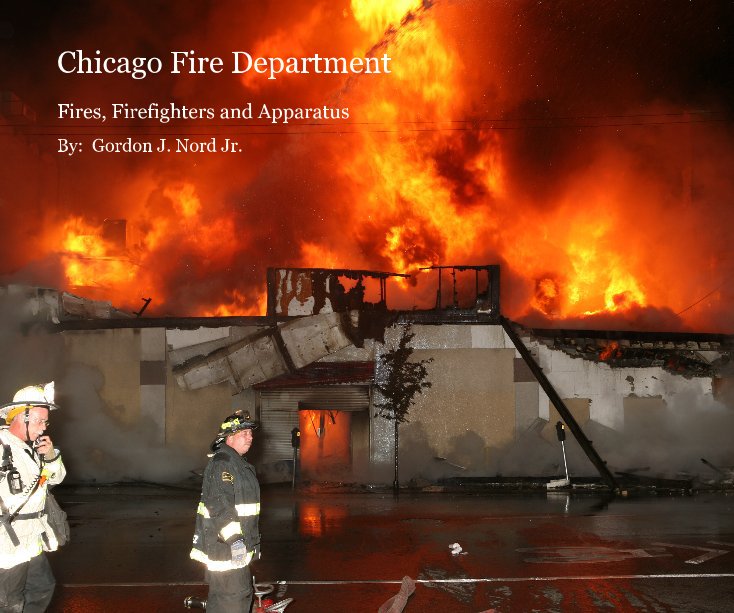 Chicago Fire Department nach By: Gordon J. Nord Jr. anzeigen