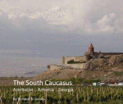 The South Caucasus Azerbaijan .. Armenia .. Georgia book cover