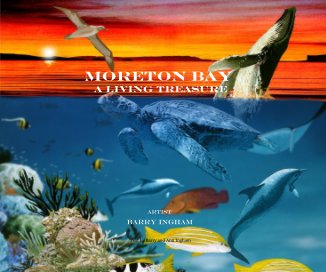 Moreton Bay A Living Treasure Artist Barry Ingham Text by Barry and Ann Ingham book cover