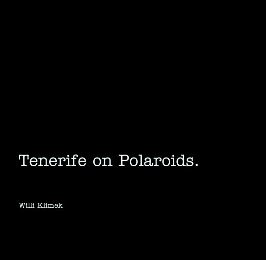 Ver Tenerife on Polaroids. por Willi Klimek