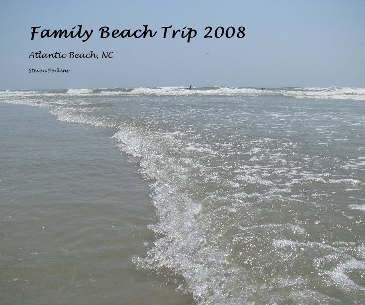 Ver Family Beach Trip 2008 por Steven Perkins