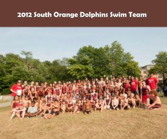 2012 South Orange Dolphins Swim Team book cover