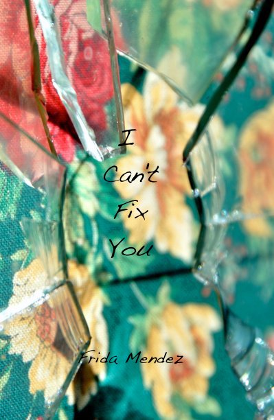 View I Can't Fix You by Frida Mendez