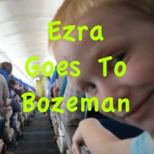 Ezra Goes To Bozeman book cover