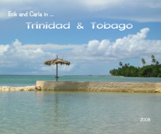Erik and Carla in ... Trinidad & Tobago 2008 book cover