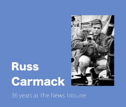 Russ Carmack 36 years at The News Tribune book cover