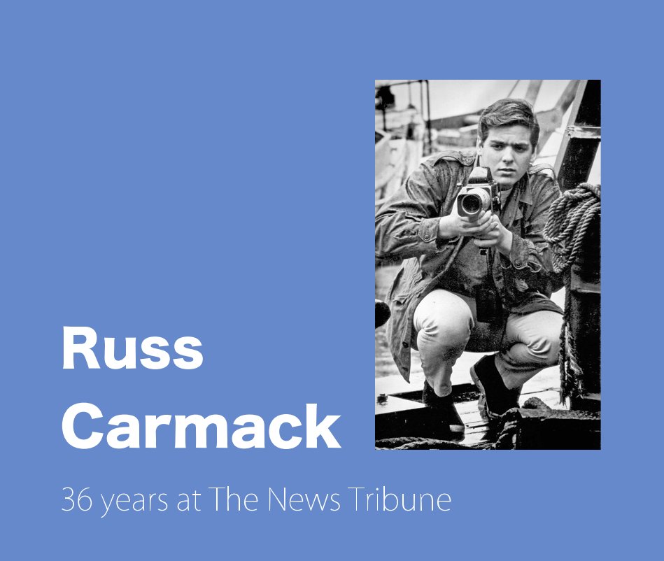 View Russ Carmack 36 years at The News Tribune by Peter Haley and TNT photo staff