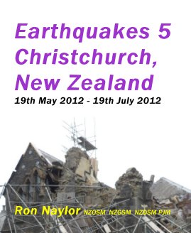 Earthquakes 5 Christchurch, New Zealand 19th May 2012 - 19th July 2012 book cover