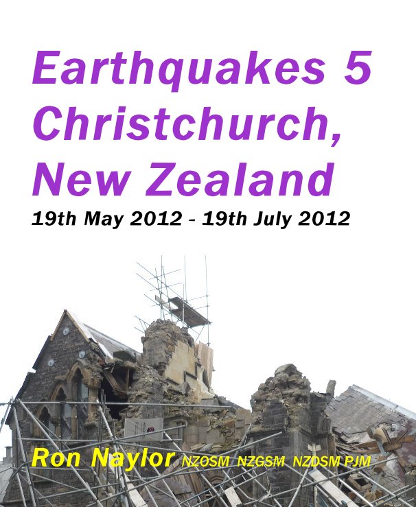 Ver Earthquakes 5 Christchurch, New Zealand 19th May 2012 - 19th July 2012 por Ron Naylor NZOSM NZGSM NZDSM PJM