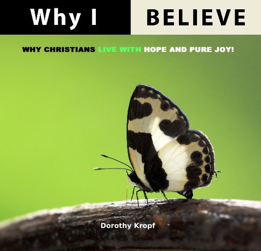 View WHY I BELIEVE by Dorothy Kropf