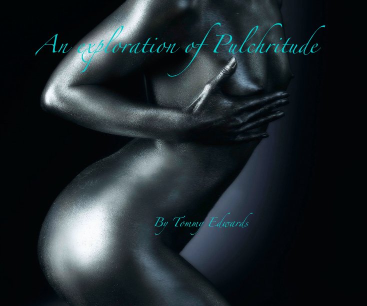 View An exploration of Pulchritude By Tommy Edwards by Tommy Edwards
