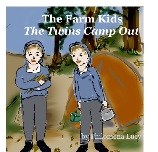 View The Farm Kids The Twins Camp Out by Philomena Lucy