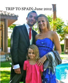 TRIP TO SPAIN-June 2012 book cover