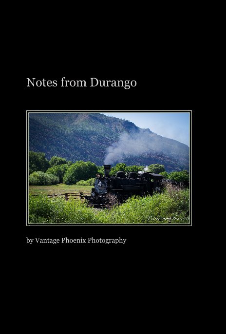 View Notes from Durango by Vantage Phoenix Photography