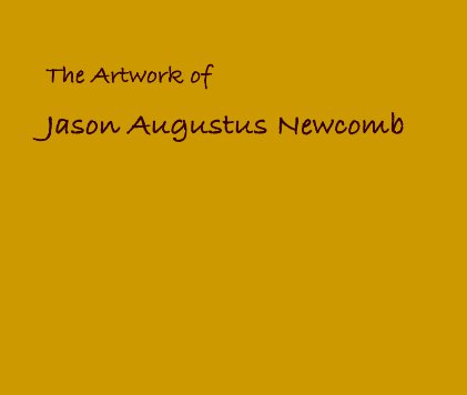 The Artwork of Jason Augustus Newcomb book cover