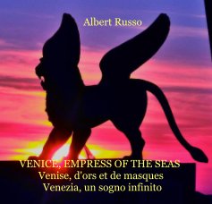 Albert Russo VENICE, EMPRESS OF THE SEAS Venise, d'ors et de masques Venezia, un sogno infinito book cover